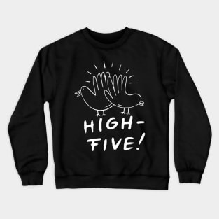 High - Five! High-Five! Crewneck Sweatshirt